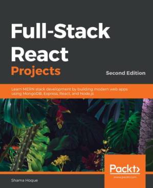 دانلود کتاب Full-Stack React Projects: Modern web development using React 16, Node, Express, and MongoDB – پروژه های Full-Stack React: توسعه وب مدرن با استفاده از React 16، Node، Express و MongoDB