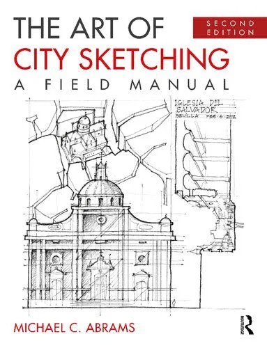 دانلود نسخه کامل کتاب The Art of City Sketching: A Field Manual – Second Edition