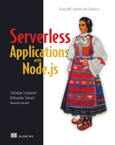 دانلود کتاب Serverless Applications with Node.js: Using AWS Lambda and Claudia.js – برنامه های بدون سرور با Node.js: استفاده از AWS Lambda و Claudia.js