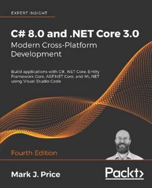 دانلود کتاب C# 8.0 and .NET Core 3.0 Modern Cross-Platform Development: Build applications with C#, .NET Core, Entity Framework Core, ASP.NET Core, and ML.NET using Visual Studio Code, 4th Edition – C# 8.0 و.