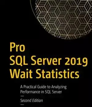 دانلود کتاب Pro SQL Server 2019 Wait Statistics: A Practical Guide to Analyzing Performance in SQL Server – Pro SQL Server 2019 Statistics Wait: راهنمای عملی برای تجزیه و تحلیل عملکرد در SQL Server