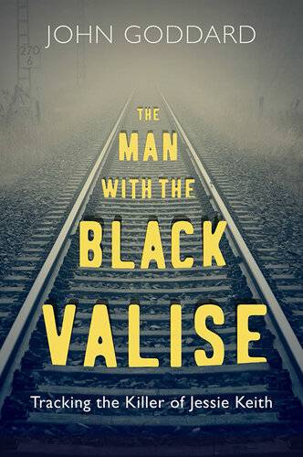 دانلود کتاب The Man with the Black Valise: Tracking the Killer of Jessie Keith – The Man with the Black Valise: Tracking the Killer of Jessie Keith