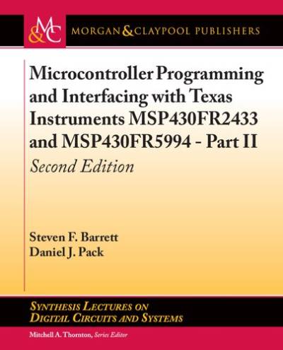 دانلود کتاب Microcontroller Programming and Interfacing with Texas Instruments Msp430fr2433 and Msp430fr5994: Second Edition – برنامه نویسی میکروکنترلر و رابط با Texas Instruments Msp430fr2433 و Msp430fr5994: نسخه دوم
