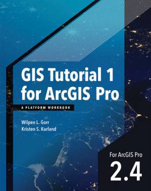 دانلود کتاب GIS Tutorial 1 for ArcGIS Pro 2.4: A Platform Workbook (GIS Tutorials) – GIS Tutorial 1 for ArcGIS Pro 2.4: A Platform Workbook (GIS Tutorials)