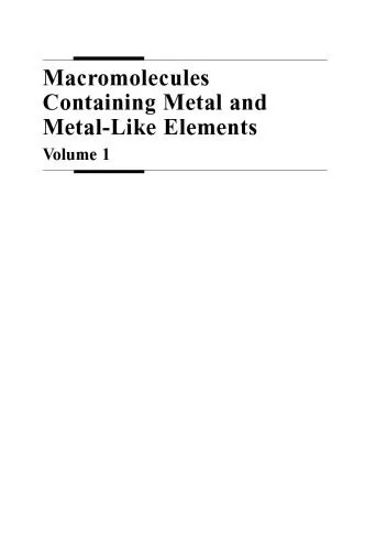 دانلود نسخه کامل کتاب Macromolecules Containing Metal and Metal-Like Elements, A Half-Century of Metal- and Metalloid-Containing Polymers