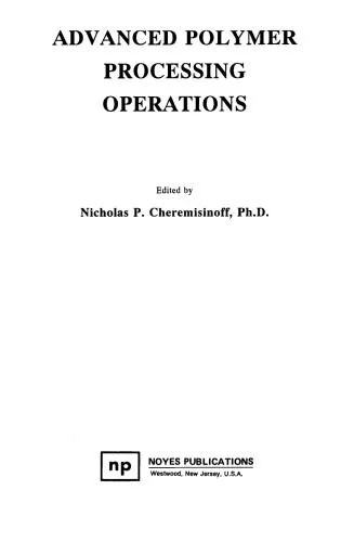 دانلود نسخه کامل کتاب Advanced Polymer Processing Operations