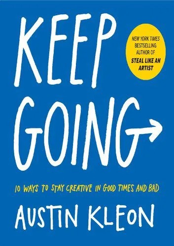 دانلود نسخه کامل کتاب Keep Going: 10 Ways to Stay Creative in Good Times and Bad