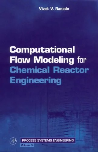 دانلود نسخه کامل کتاب Computational Flow Modeling for Chemical Reactor Engineering (Process Systems Engineering)