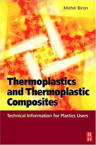 دانلود نسخه کامل کتاب Thermoplastics and Thermoplastic Composites Technical Information for Plastics Users