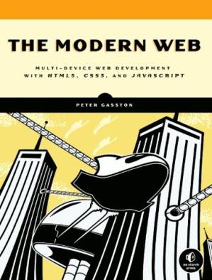 دانلود کتاب The modern Web: multi-device Web development with HTML5, CSS3, and JavaScript – وب مدرن: توسعه وب چند دستگاهی با HTML5، CSS3 و جاوا اسکریپت