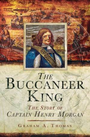 دانلود کتاب The Buccaneer King: The Story of Captain Henry Morgan – The Buccaneer King: The Story of Captain Henry Morgan
