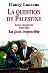دانلود کتاب La Question de Palestine, Tome 5: La Paix Impossible – la سوال de palestine ، tome 5: la paix غیرممکن است