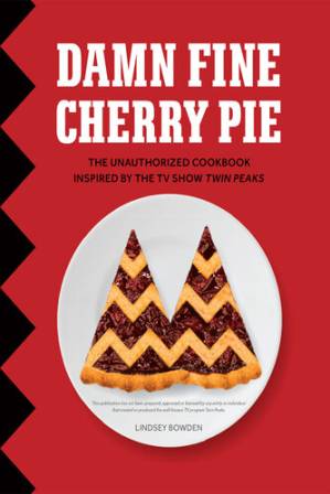 دانلود کتاب Damn Fine Cherry Pie: And Other Recipes from TV’s Twin Peaks – Damn Fine Cherry Pie: and other Recipes from TV’s Twin Peaks
