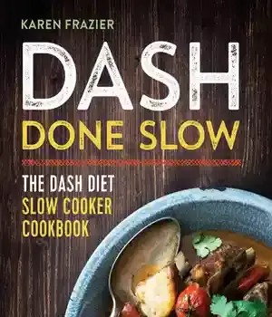 دانلود کتاب DASH Done Slow: The DASH Diet Slow Cooker Cookbook – DASH Done Slow: کتاب آشپزی DASH Diet Slow Cooker