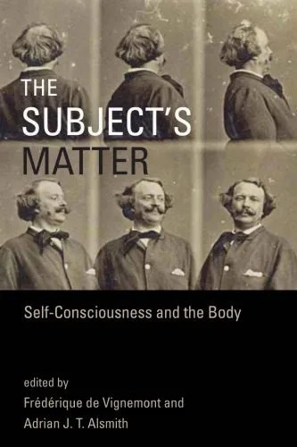 دانلود نسخه کامل کتاب The Subject’s Matter: Self-Consciousness and the Body