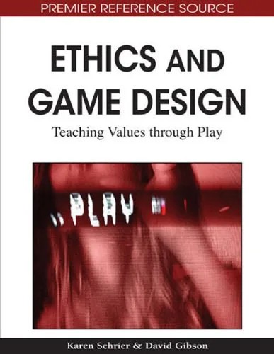 دانلود نسخه کامل کتاب Ethics and Game Design: Teaching Values Through Play (Premier Reference Source)