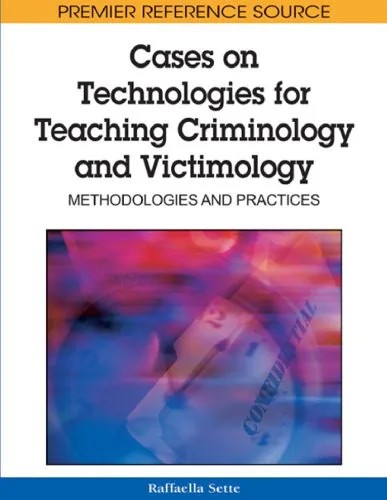 دانلود نسخه کامل کتاب Cases on Technologies for Teaching Criminology and Victimology: Methodologies and Practices (Premier Reference Source)