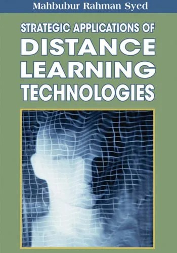 دانلود نسخه کامل کتاب Strategic Applications of Distance Learning Technologies (Advances in Distance Education Technologies) (Premier Reference Source)