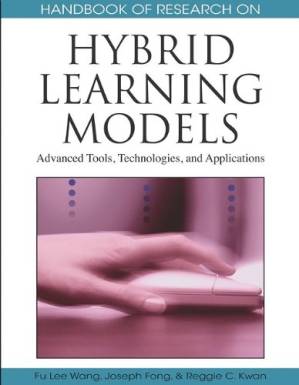 دانلود کتاب Handbook of Research on Hybrid Learning Models: Advanced Tools, Technologies, and Applications (Handbook of Research On…)