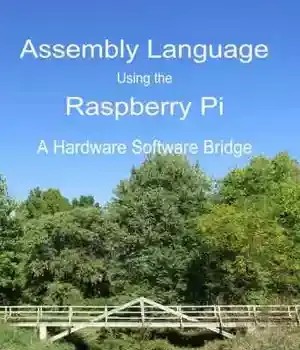 دانلود کتاب Assembly Language Using the Raspberry Pi A Hardware Software Bridge – زبان اسمبلی با استفاده از Raspberry Pi A Hardware Software Bridge