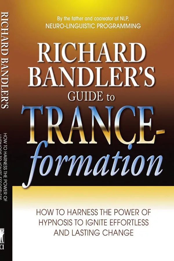 دانلود نسخه کامل کتاب Richard Bandler’s Guide to Trance-Formation: How to Harness the Power of Hypnosis to Ignite Effortless and Lasting Change