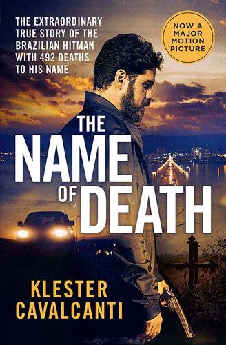 دانلود کتاب The Name of Death: The Extraordinary True Story of the Brazilian Hitman with 492 Deaths To His Name – The Name of Death: The Extraordinary True Story of the Brazilian Hitman with 492 Deaths to Name