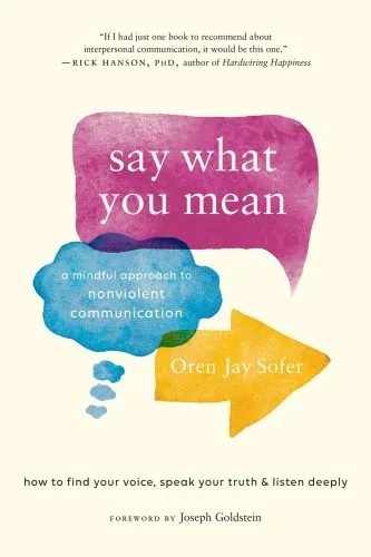 دانلود نسخه کامل کتاب Say What You Mean: A Mindful Approach to Nonviolent Communication