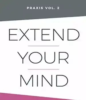 دانلود کتاب Extend Your Mind: Praxis Volume 2 – Extend Your Mind: Praxis Volume 2