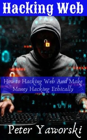 دانلود کتاب Hacking Web : How to Hacking Web And Make Money Hacking Ethically