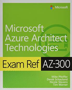 دانلود کتاب Exam Ref AZ-300 Microsoft Azure Architect Technologies – Ref آزمون AZ-300 Microsoft Azure Architect Technologies