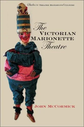 دانلود نسخه کامل کتاب The Victorian Marionette Theatre (Studies Theatre Hist & Culture)