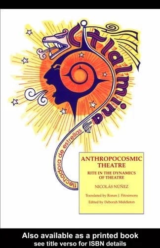 دانلود نسخه کامل کتاب Anthropocosmic Theatre: Rite in the Dynamics of Theatre (Routledge Harwood Contemporary Theatre Studies)