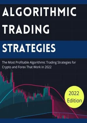 دانلود کتاب Algorithmic Trading Strategies: The Most Profitable Algorithmic Trading Strategies for Crypto and Forex That Work in 2022
