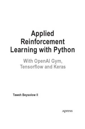 دانلود کتاب Applied Reinforcement Learning with Python: With OpenAI Gym, Tensorflow, and Keras – یادگیری تقویت شده با پایتون: با Openai Gym ، Tensorflow و Keras