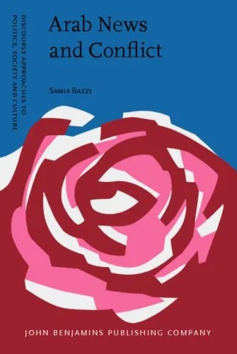 دانلود نسخه کامل کتاب Arab News and Conflict: A Multidisciplinary Discourse Study