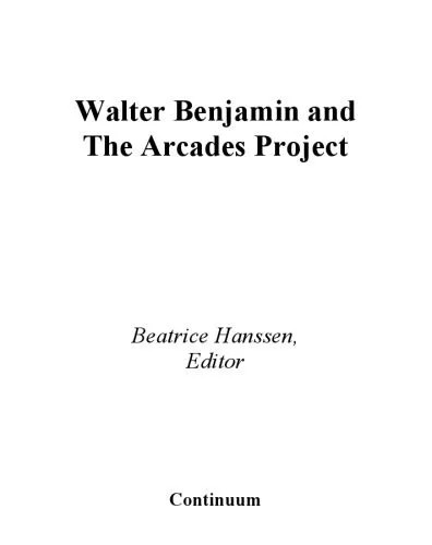 دانلود نسخه کامل کتاب Walter Benjamin And the Arcades Project (Walter Benjamin Studies)