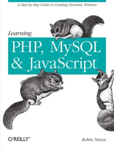 دانلود نسخه کامل کتاب Learning PHP, MySQL, and JavaScript: A Step-by-Step Guide to Creating Dynamic Websites