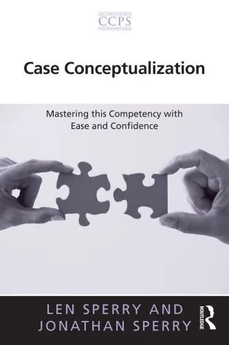 دانلود نسخه کامل کتاب Case Conceptualization: Mastering this Competency with Ease and Confidence