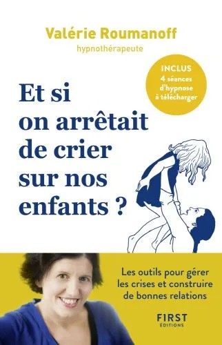 دانلود نسخه کامل کتاب Et si on arrêtait de crier sur nos enfants ? Les outils pour gérer les crises et construire de bonnes relations