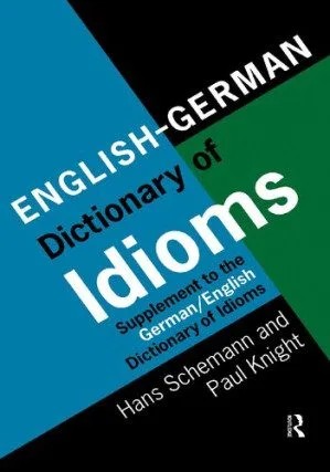 دانلود کتاب English-german Dictionary Of Idioms: Supplement To The German-english Dictionary Of Idioms Ergänzungsband Englisch-deutsch Supplement To The German-english Dictionary Of Idioms