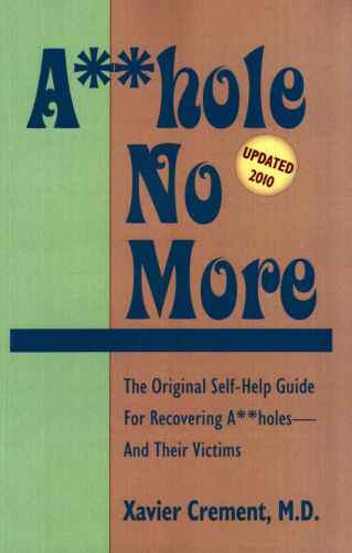 دانلود نسخه کامل کتاب Asshole No More; The Original Self-Help Guide for Recovering Assholes and Their Victims