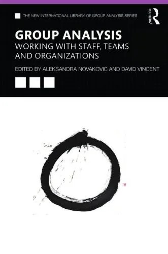 دانلود نسخه کامل کتاب Group Analysis: Working With Staff, Teams And Organizations