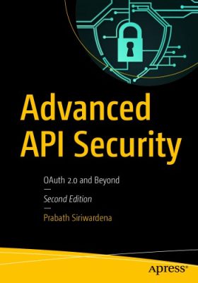 دانلود کتاب Advanced API Security: OAuth 2.0 And Beyond – امنیت API پیشرفته: OAuth 2.0 And Beyond