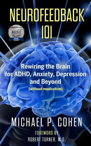 دانلود نسخه کامل کتاب Neurofeedback 101: Rewiring the Brain for ADHD, Anxiety, Depression and Beyond (without medication)