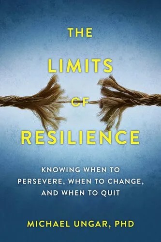 دانلود نسخه کامل کتاب The Limits of Resilience: When to Persevere, When to Change, and When to Quit
