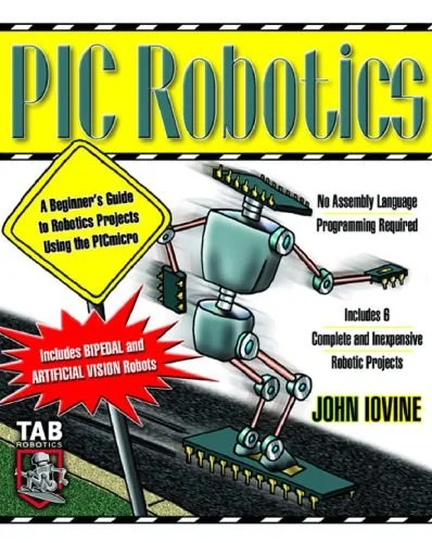 دانلود نسخه کامل کتاب PIC Robotics: A Beginner’s Guide to Robotics Projects Using the PICmicro