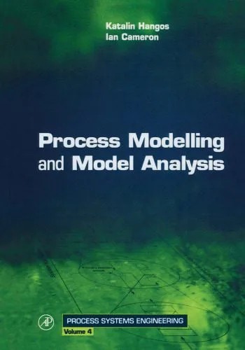 دانلود نسخه کامل کتاب Process Modelling and Model Analysis (Process Systems Engineering)
