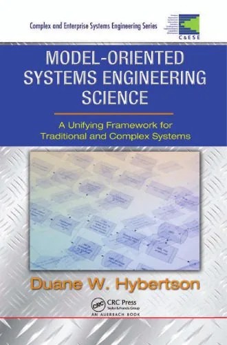 دانلود نسخه کامل کتاب Model-oriented Systems Engineering Science: A Unifying Framework for Traditional and Complex Systems (Crc Complex and Enterprise Systems Engineering)