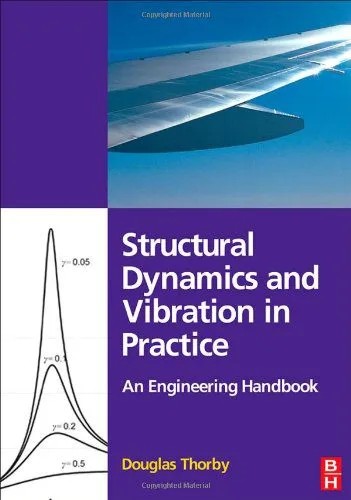 دانلود نسخه کامل کتاب Structural Dynamics and Vibration in Practice: An Engineering Handbook