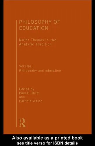 دانلود نسخه کامل کتاب Philosophy of Education – Major Themes in the Analytic Tradition – Vol. I – Philosophy and Education